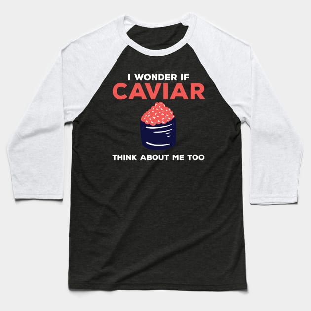 Funny Caviar Lover Quote Love Caviar Brunch Baseball T-Shirt by rhazi mode plagget